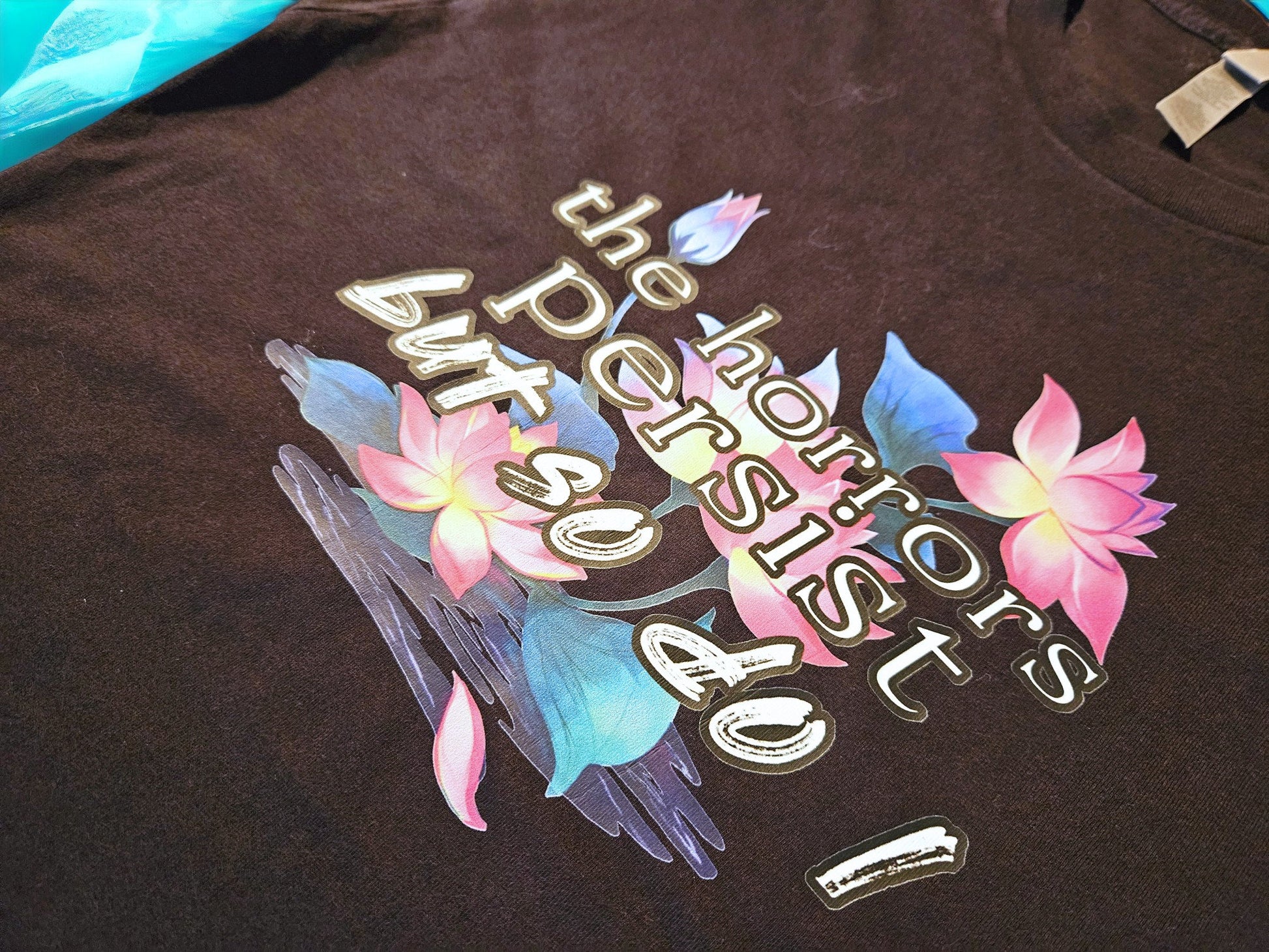 The Horrors Persist Tank & Tee - Floral, Lotus Flower, Growth and Strength, Inspirational Unisex