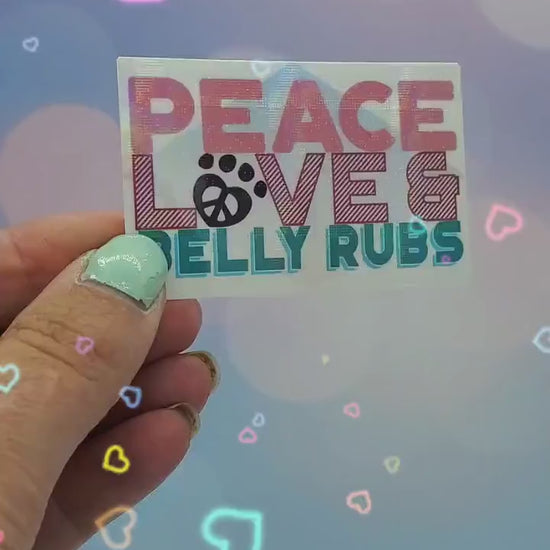 Holo Peace Love Belly Rubs Dog Sticker - Typography Waterbottle Laptop Crate Decor, Inspirational Positive Quote, Holographic