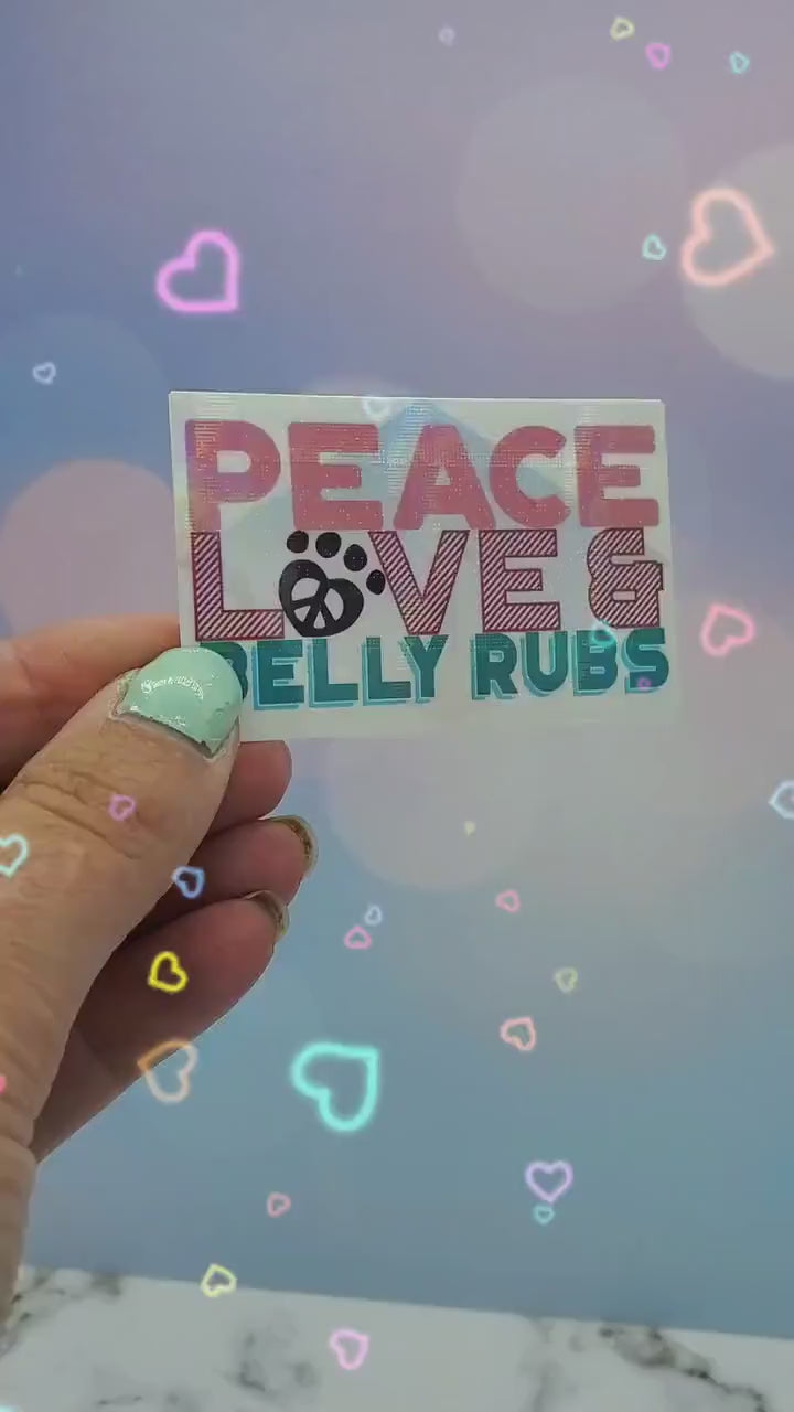 Holo Peace Love Belly Rubs Dog Sticker - Typography Waterbottle Laptop Crate Decor, Inspirational Positive Quote, Holographic