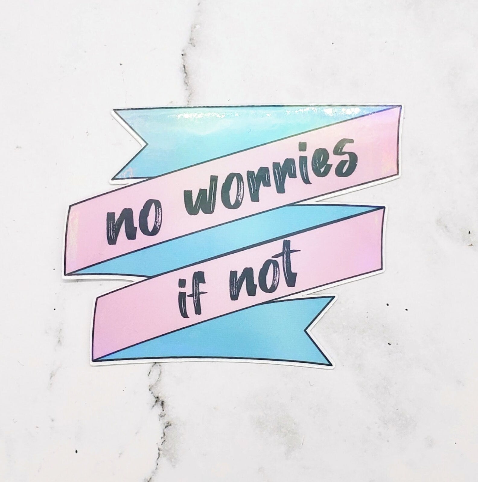 No Worries If Not Sticker